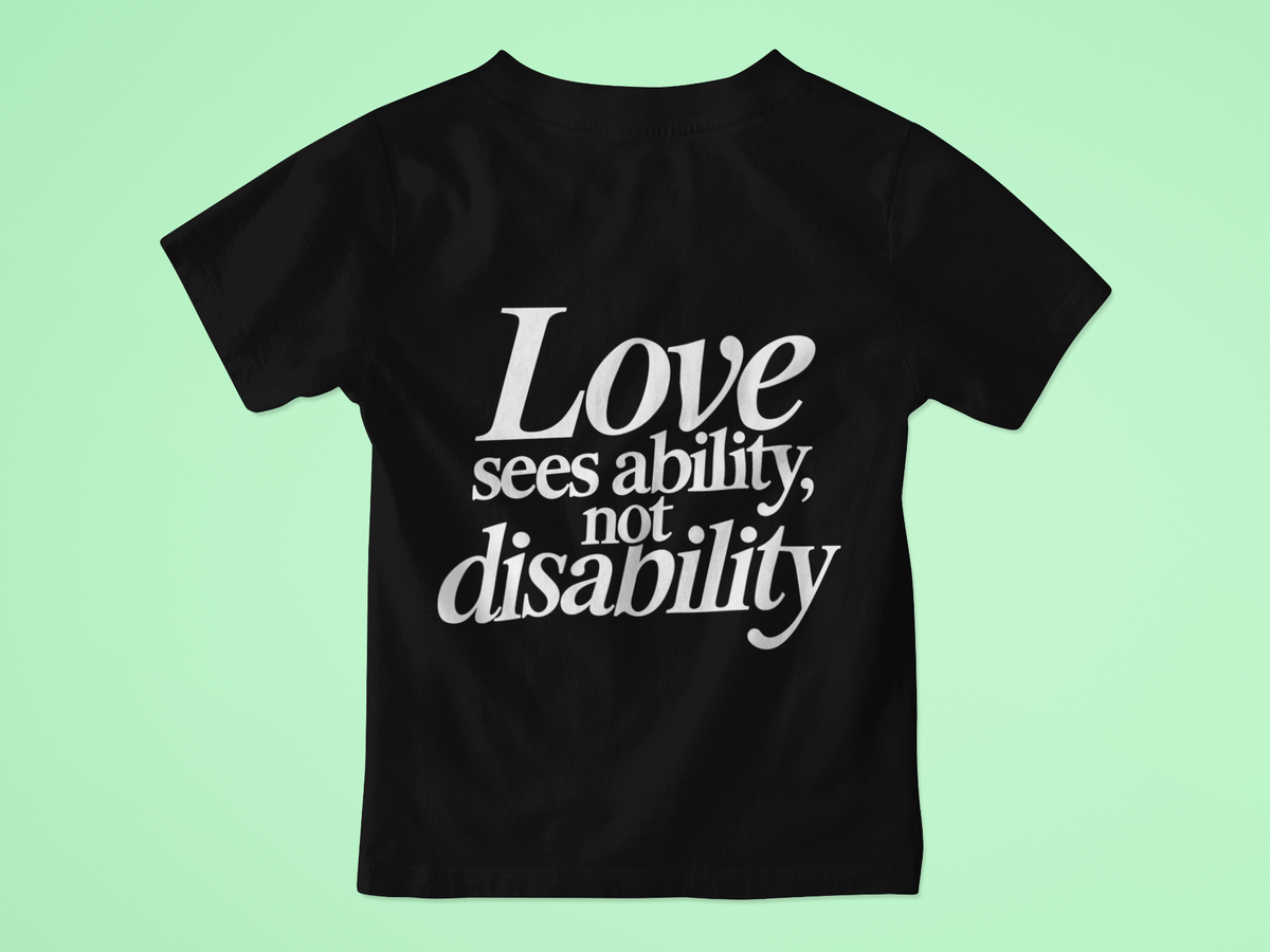 Love sees ability, not disability T-Shirt