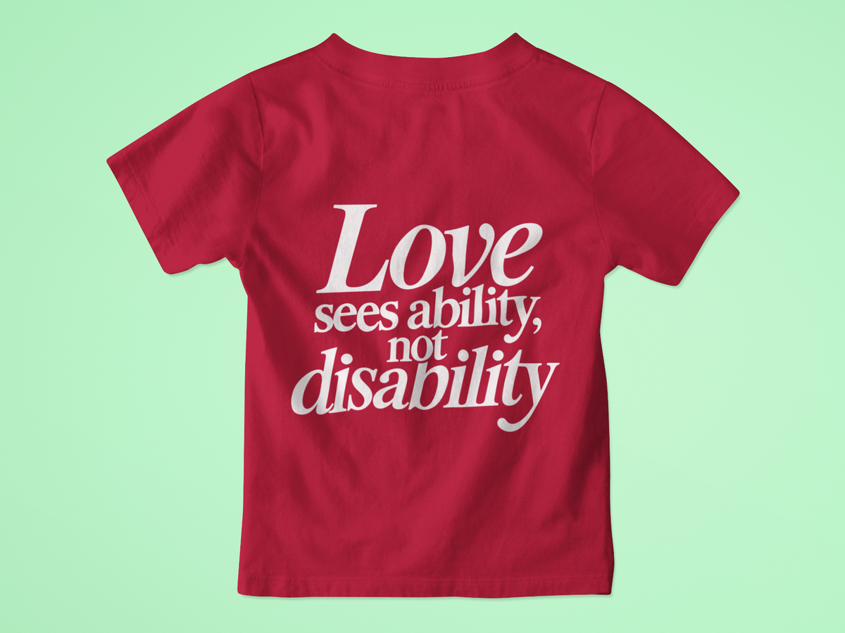 Love sees ability, not disability T-Shirt