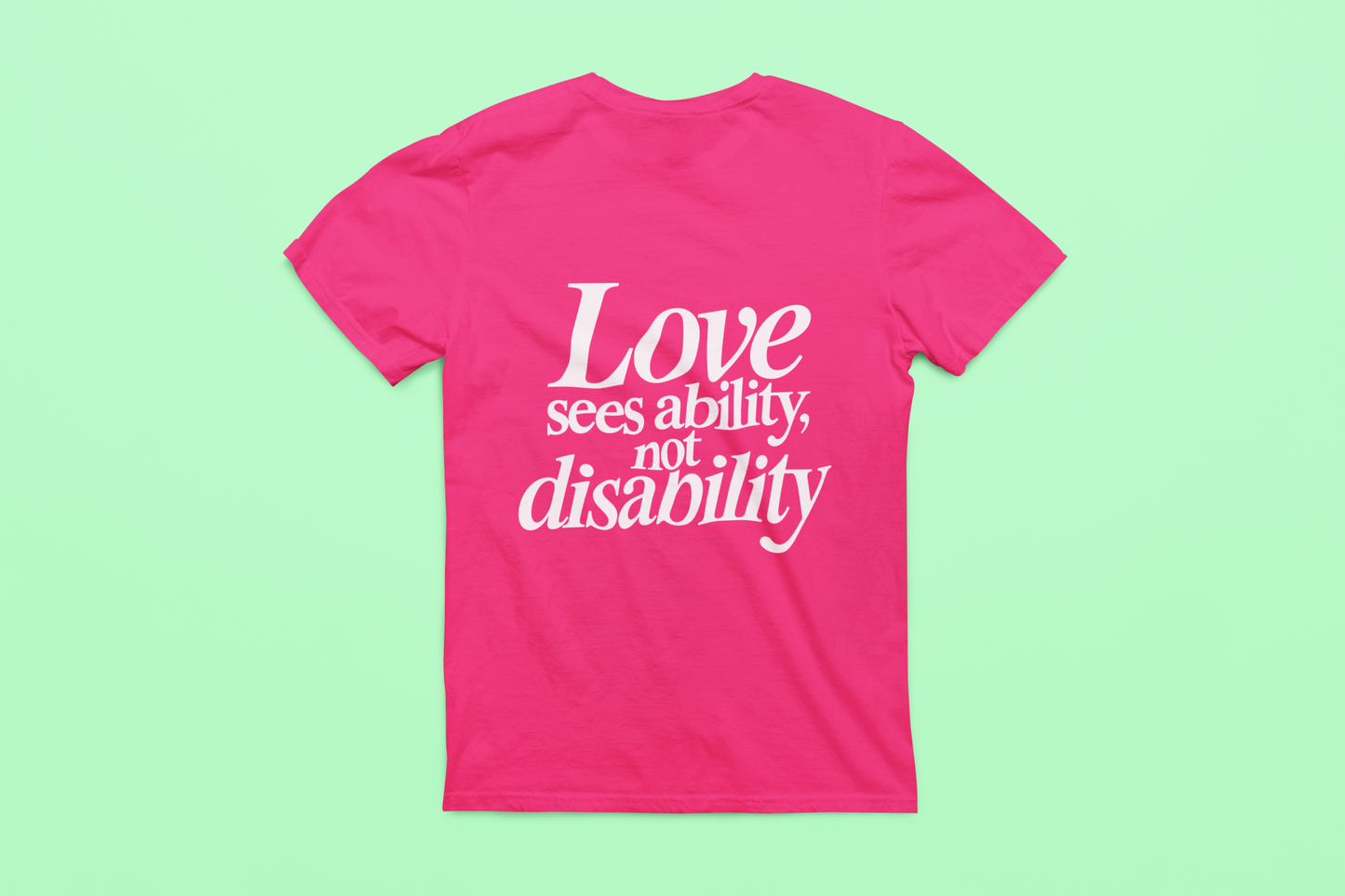 Love sees ability, not disability T-Shirt