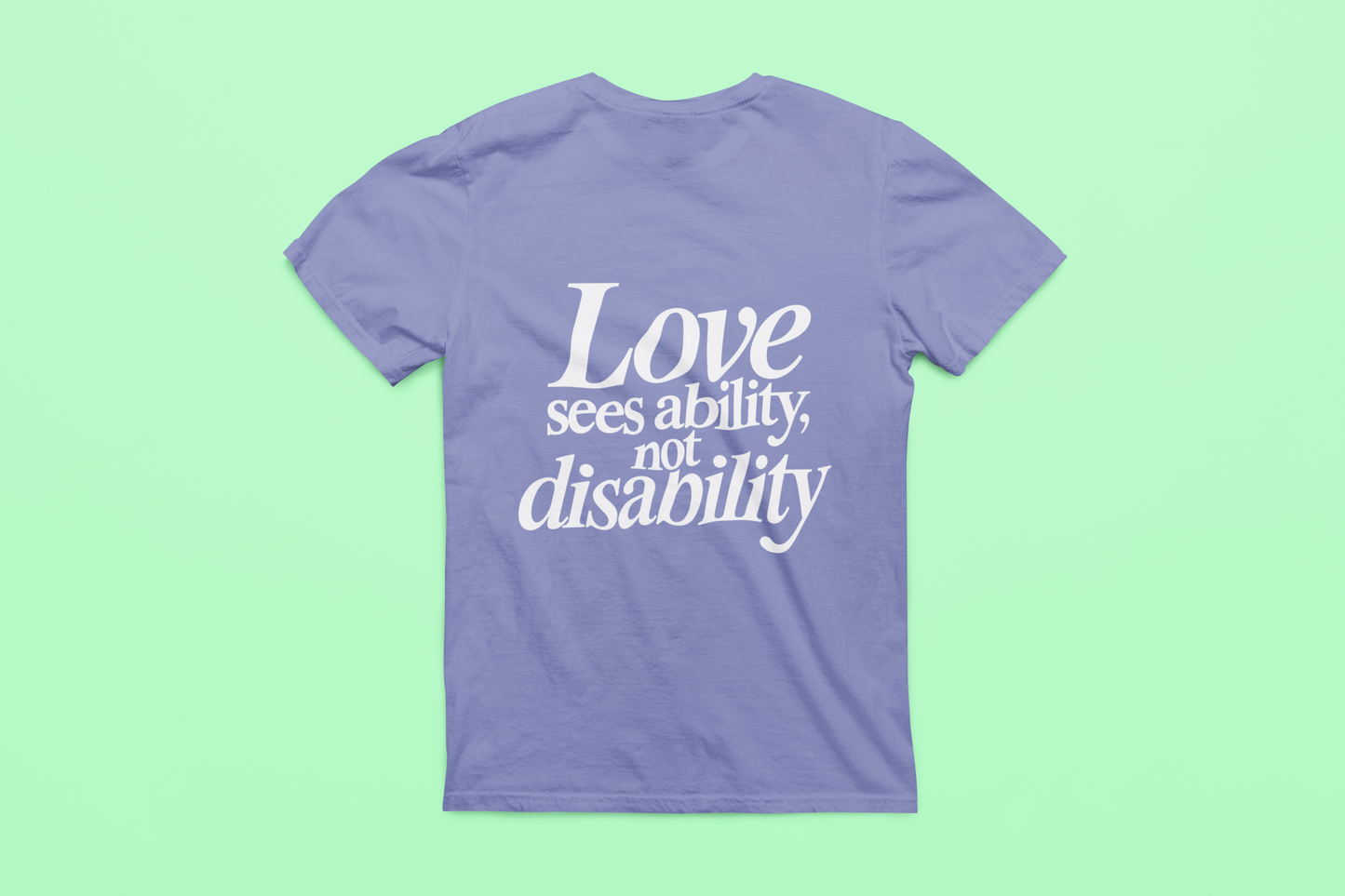 Love sees ability, not disability T-Shirt