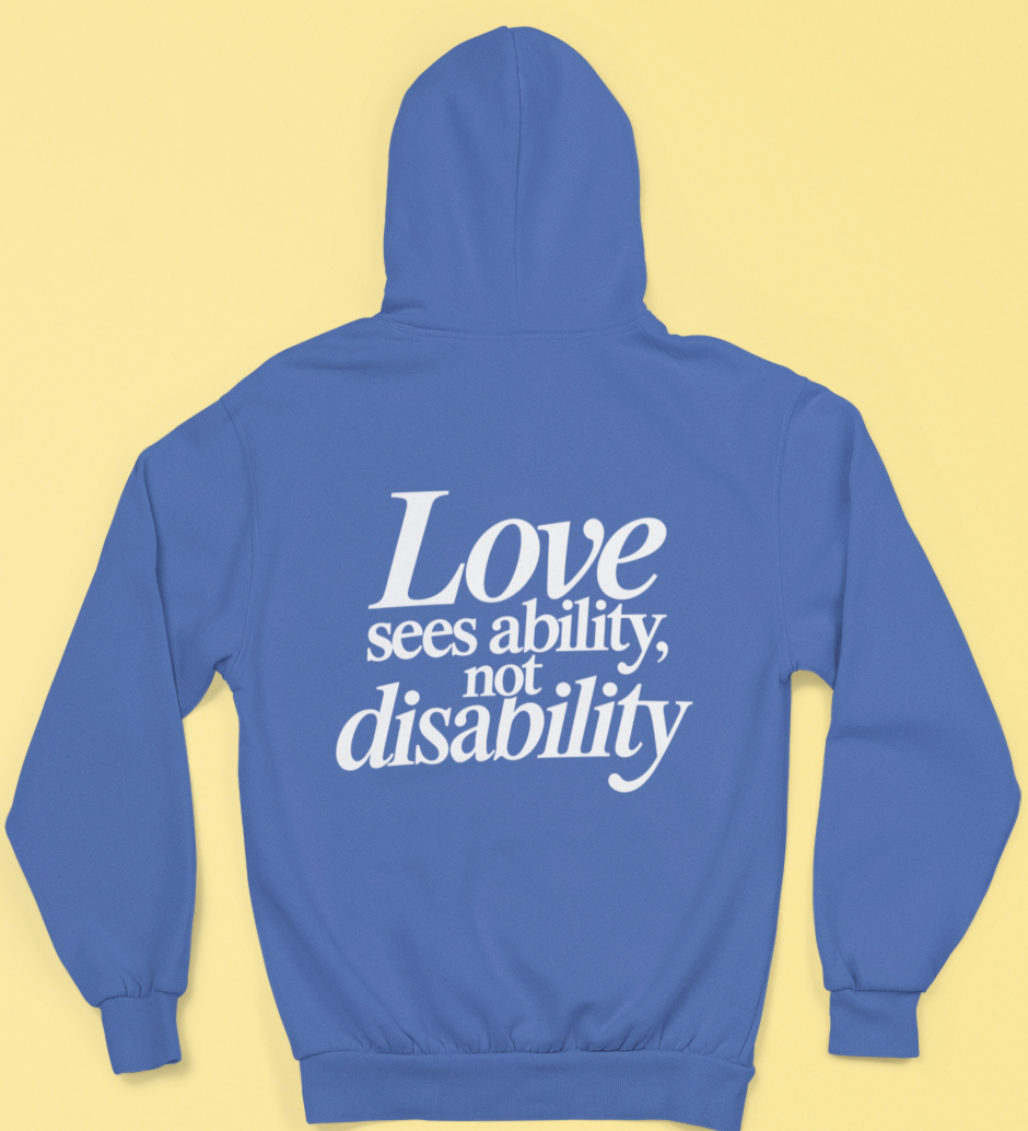 Love sees ability, not disability Hoodie
