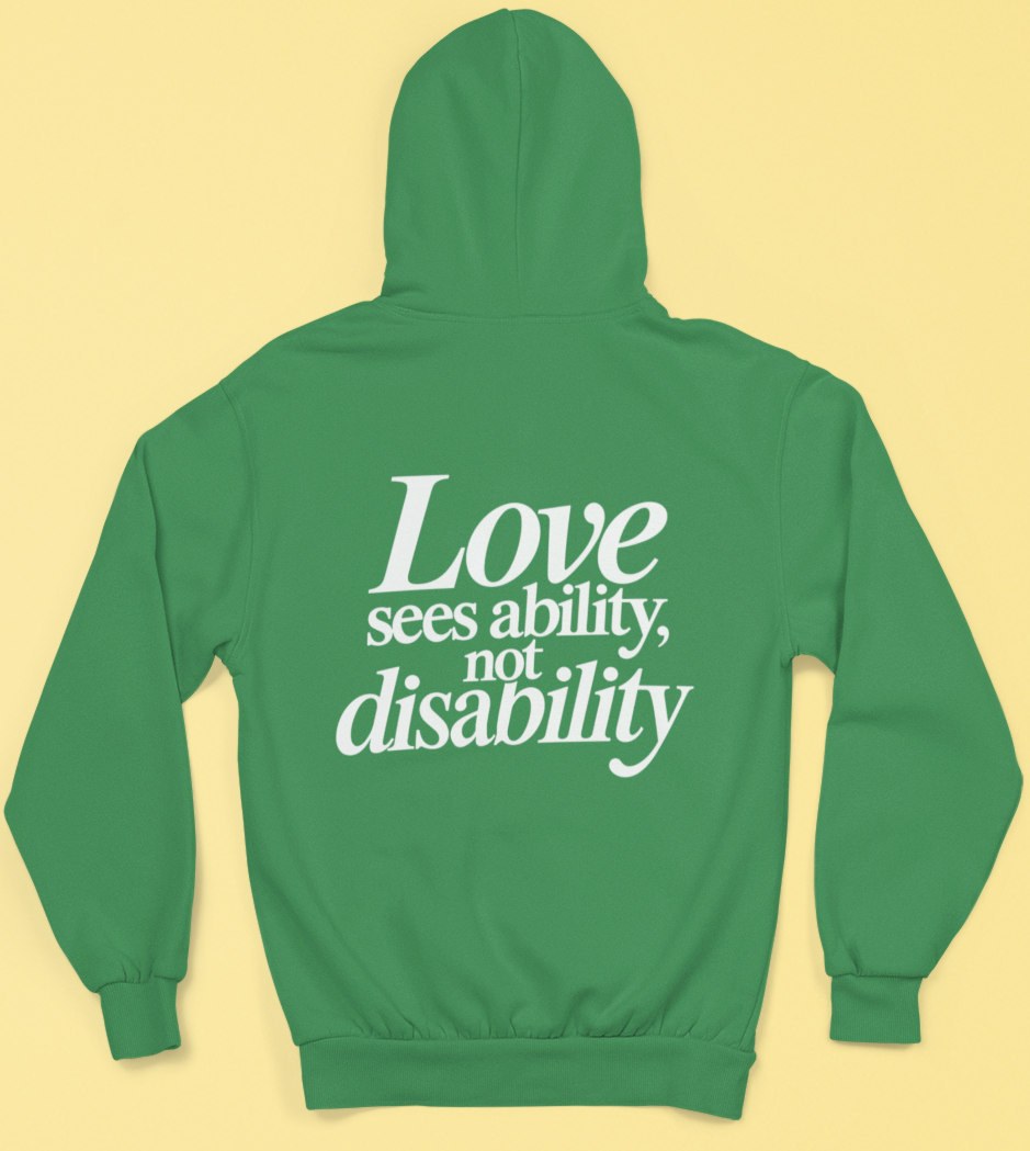 Love sees ability, not disability Hoodie