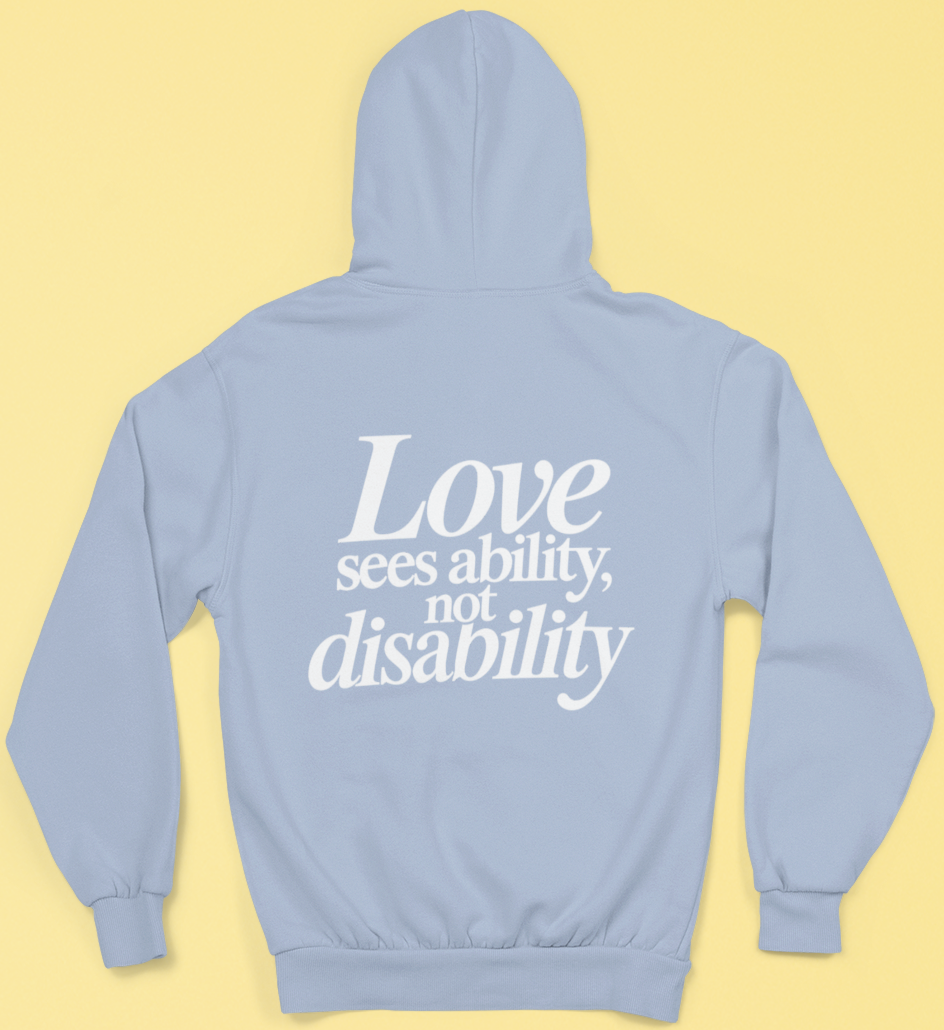 Love sees ability, not disability Hoodie