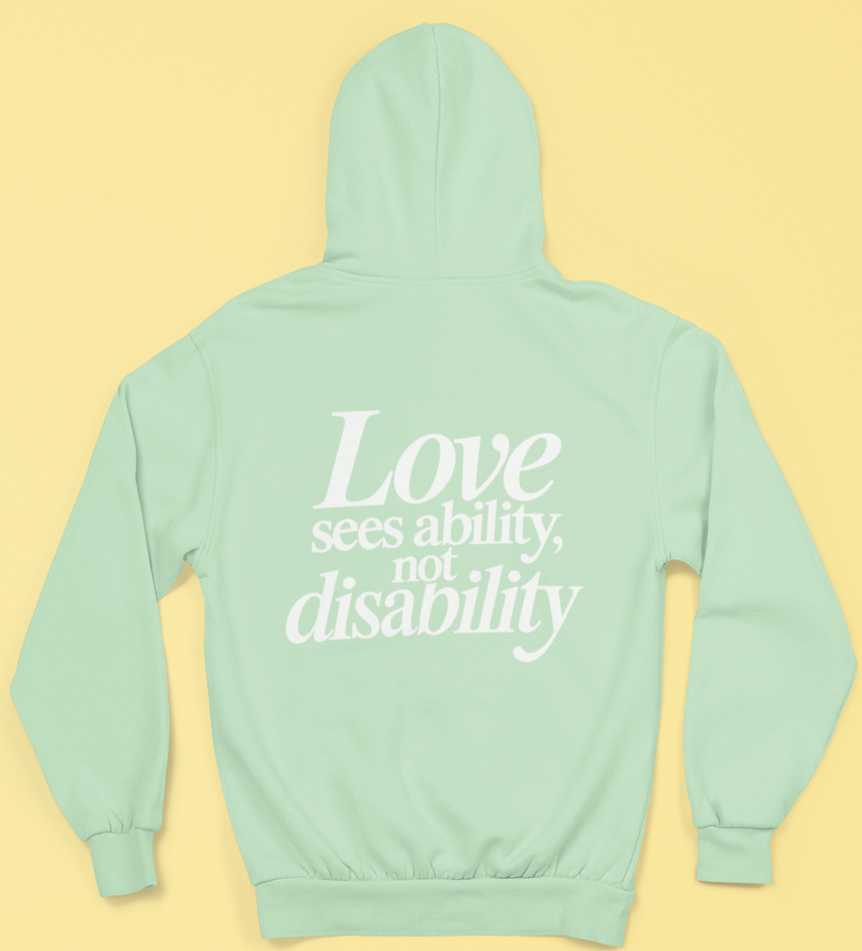 Love sees ability, not disability Hoodie
