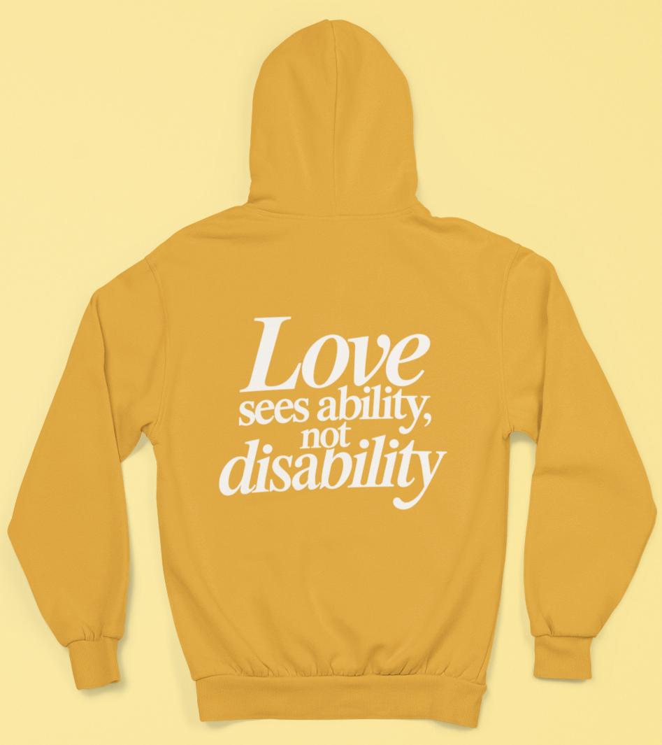 Love sees ability, not disability Hoodie