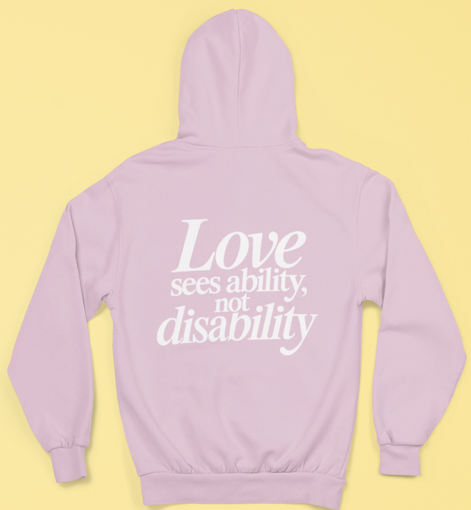 Love sees ability, not disability Hoodie