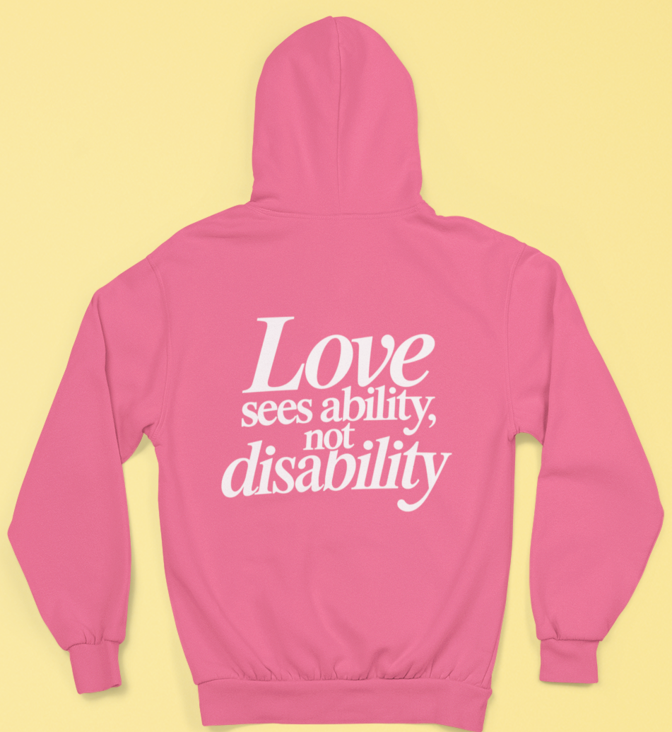 Love sees ability, not disability Hoodie