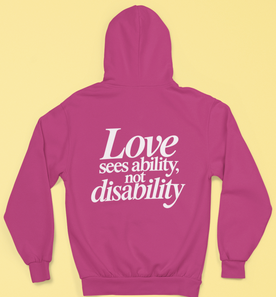 Love sees ability, not disability Hoodie