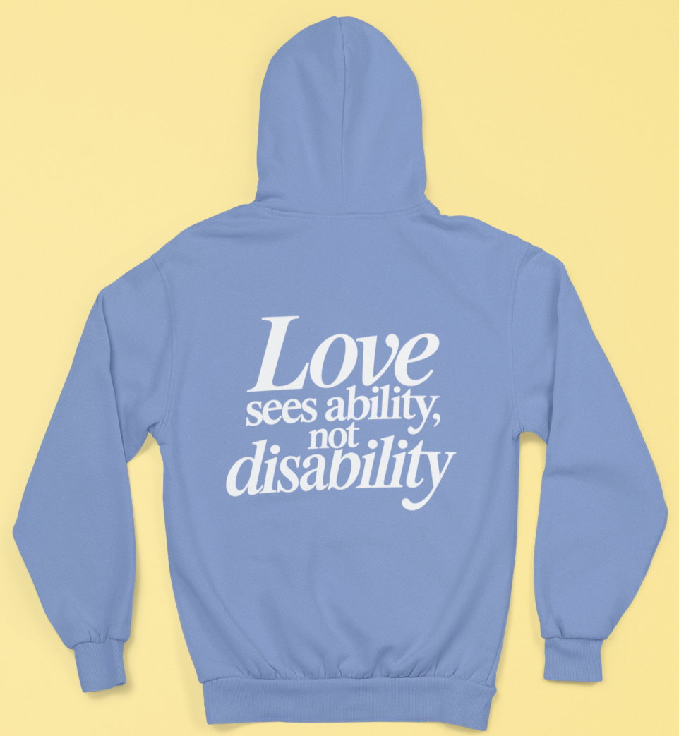 Love sees ability, not disability Hoodie