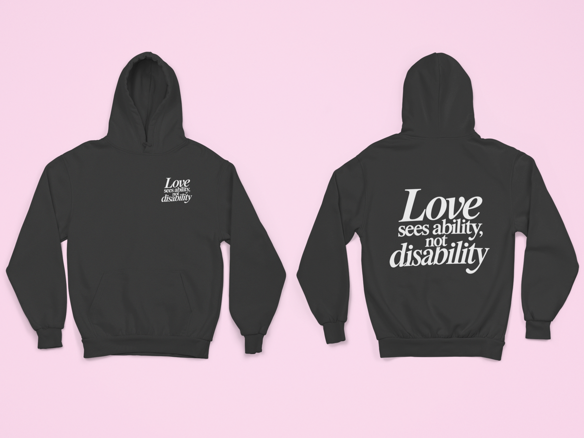 Love sees ability, not disability Hoodie