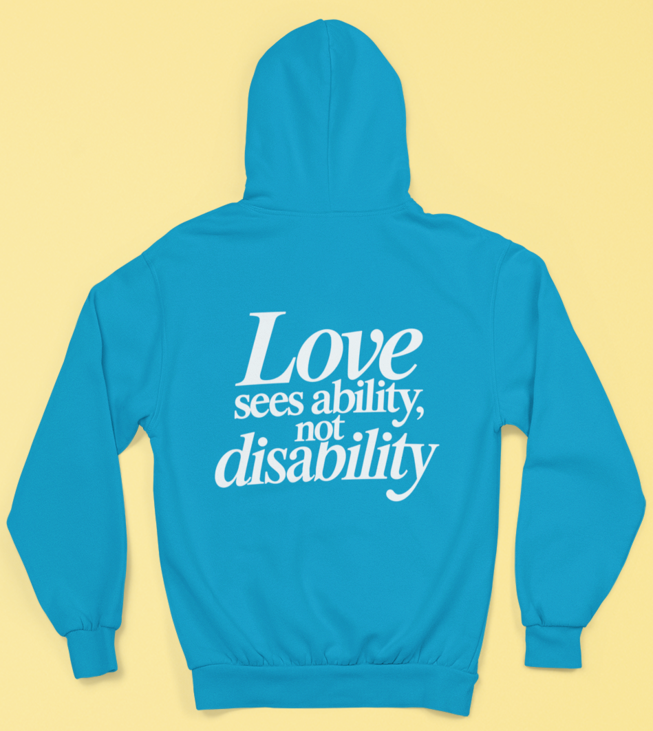 Love sees ability, not disability Hoodie