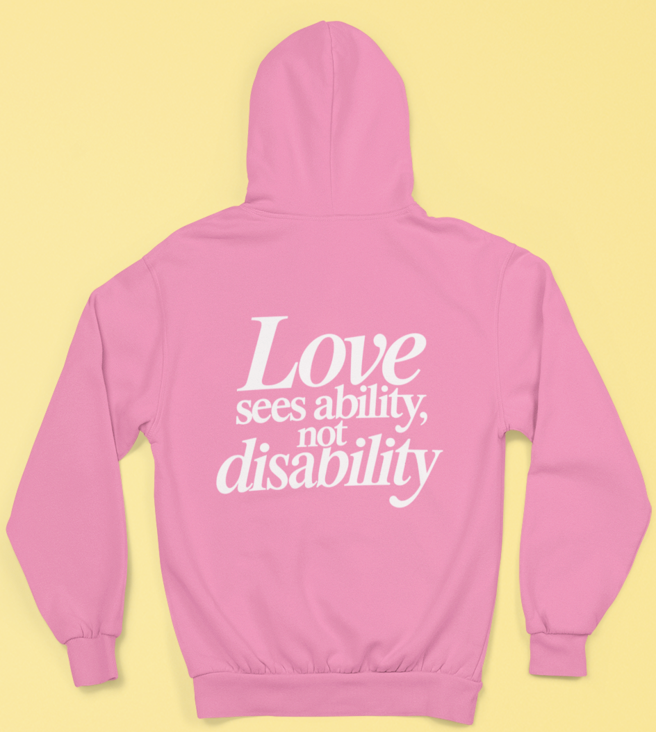 Love sees ability, not disability Hoodie